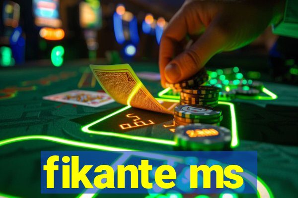 fikante ms